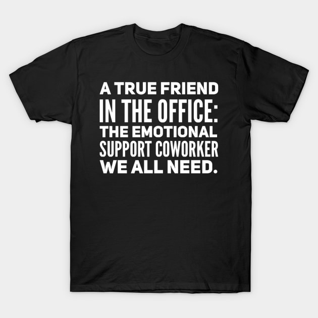 Emotional Support Coworker T-Shirt by TayaDesign